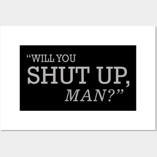 Will You Shut Up Man Posters and Art